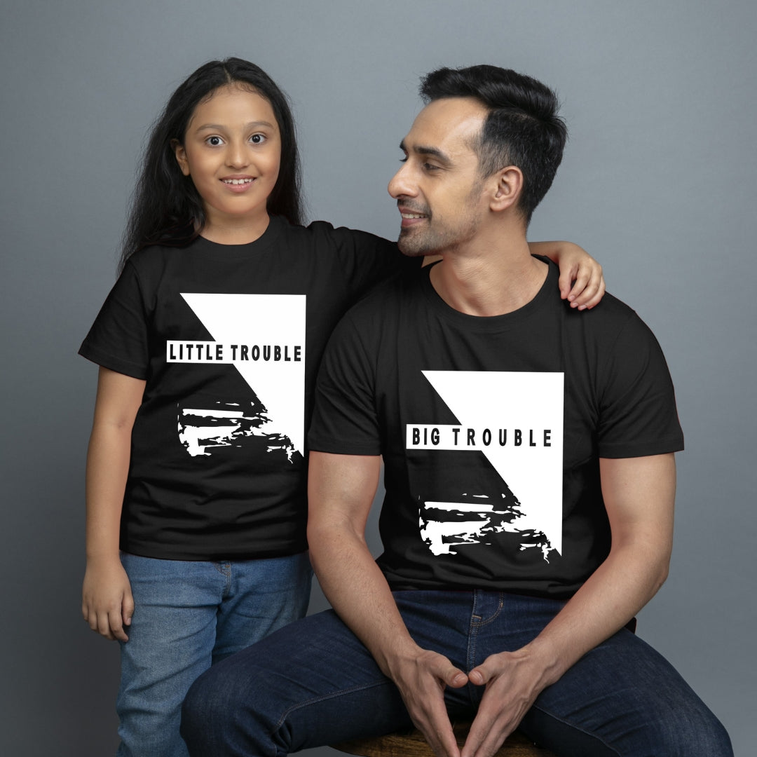 Family of 2 t shirt for Dad Daughter in Black Colour- Big Trouble Little Trouble Variant
