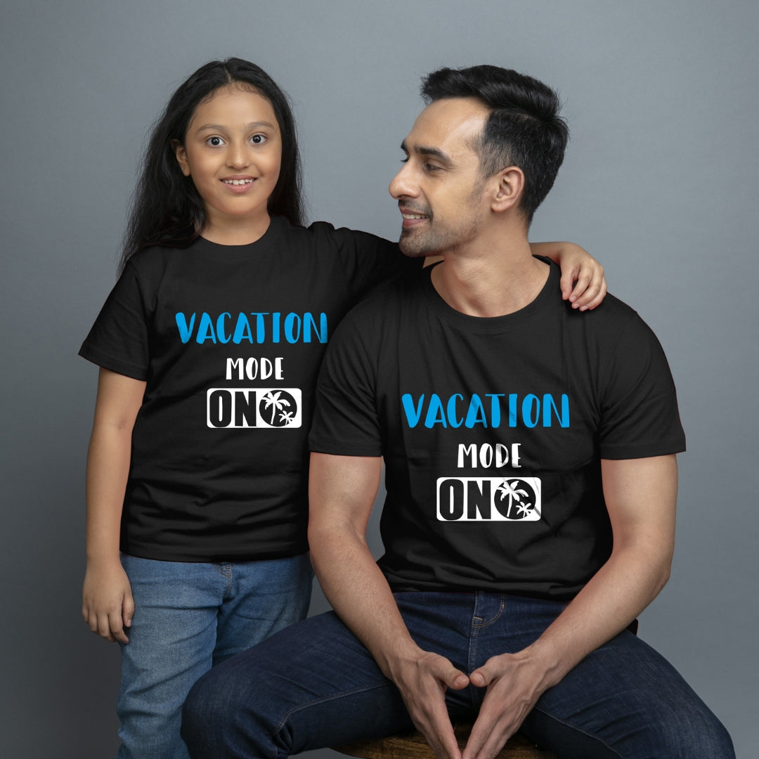 Family of 2 t shirt for Dad Daughter in Black Colour- Vacation Mode On Variant
