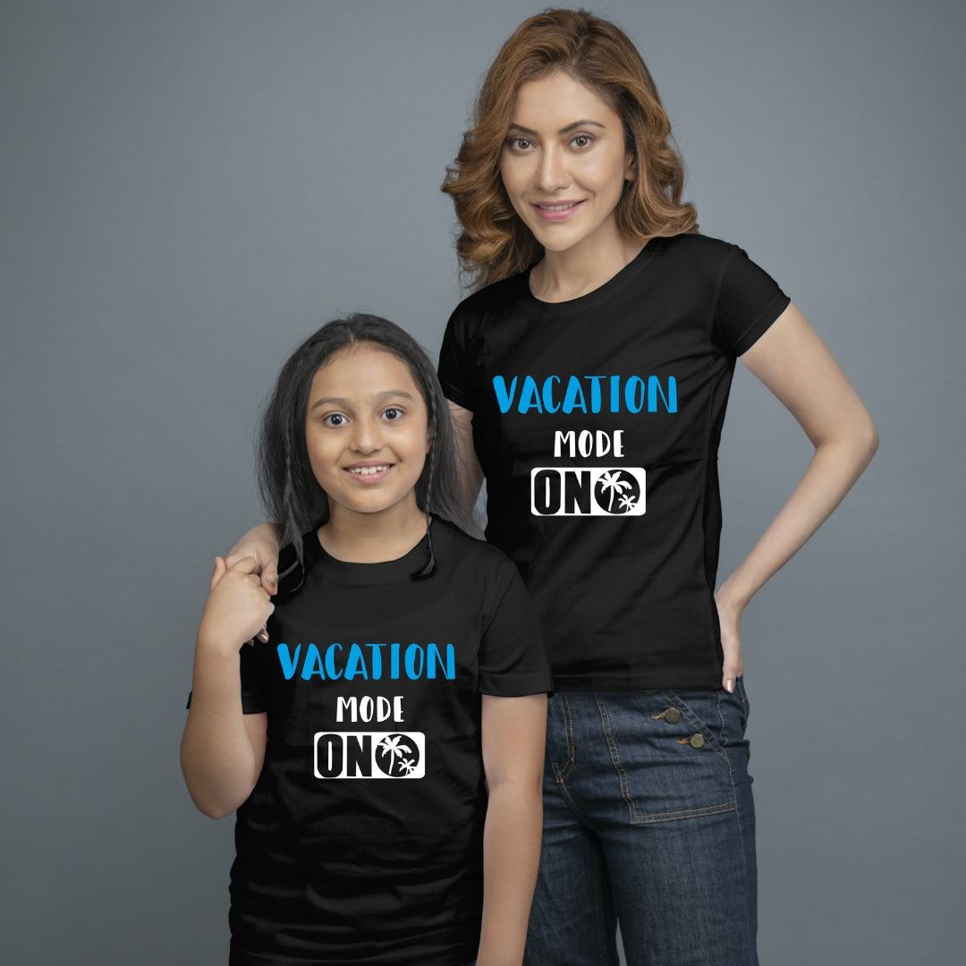 Family of 2 t shirt for Mom Daughter in Black Colour- Vacation Mode On