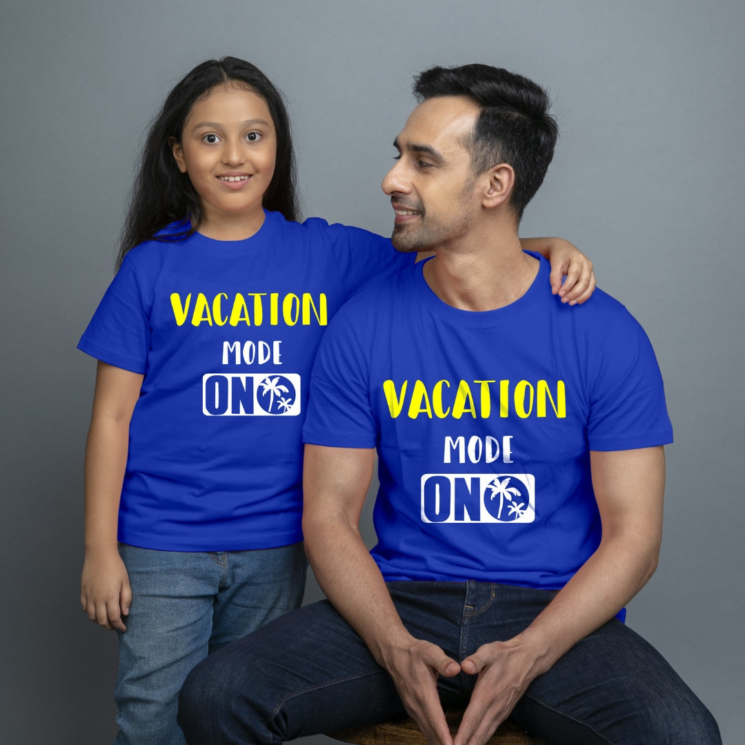 Family of 2 t shirt for Dad Daughter in Blue Colour- Vacation Mode On Variant 