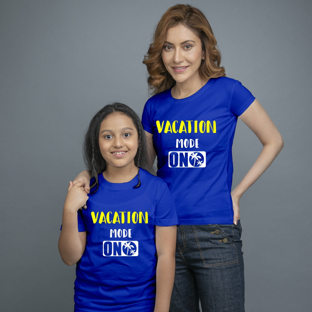 Family of 2 t shirt for Mom Daughter in Blue Colour- Vacation Mode On