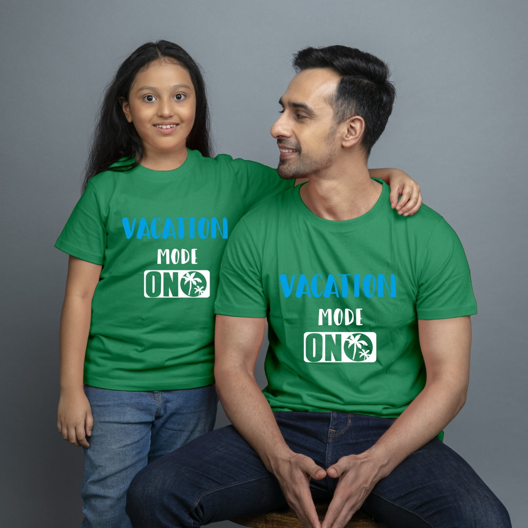 Family of 2 t shirt for Dad Daughter in Green Colour- Vacation Mode On Variant 