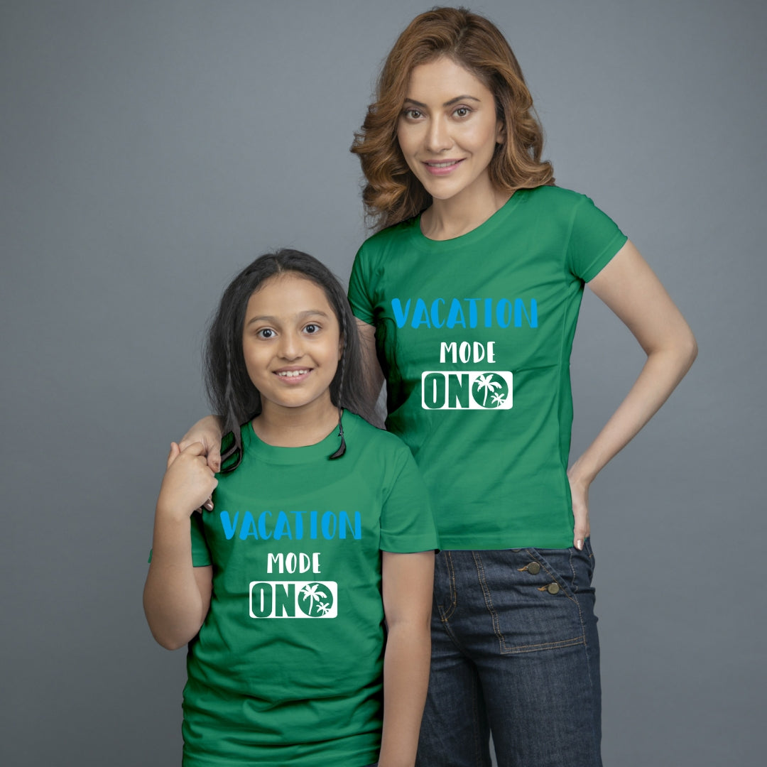Family of 2 t shirt for Mom Daughter in Green Colour- Vacation Mode On