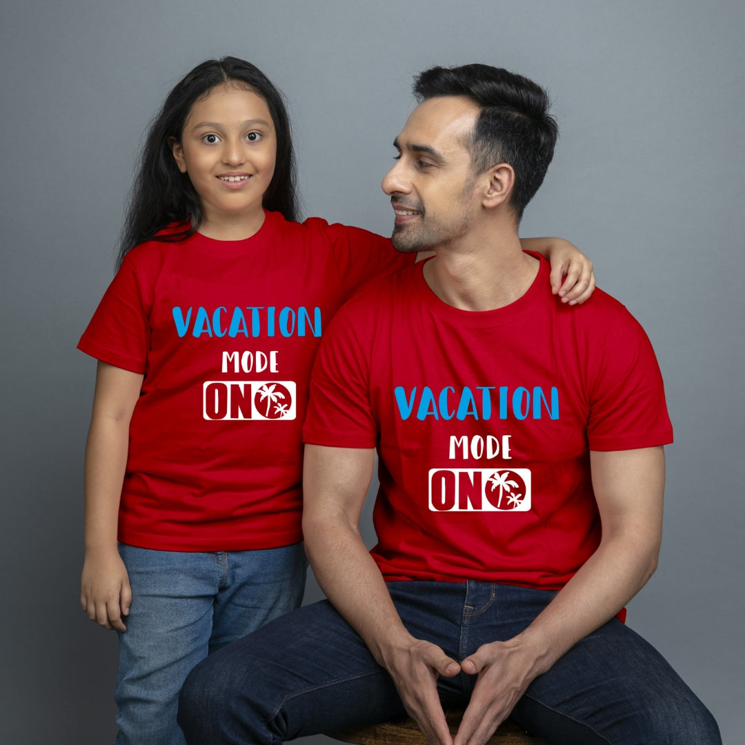 Family of 2 t shirt for Dad Daughter in Red Colour- Vacation Mode On Variant