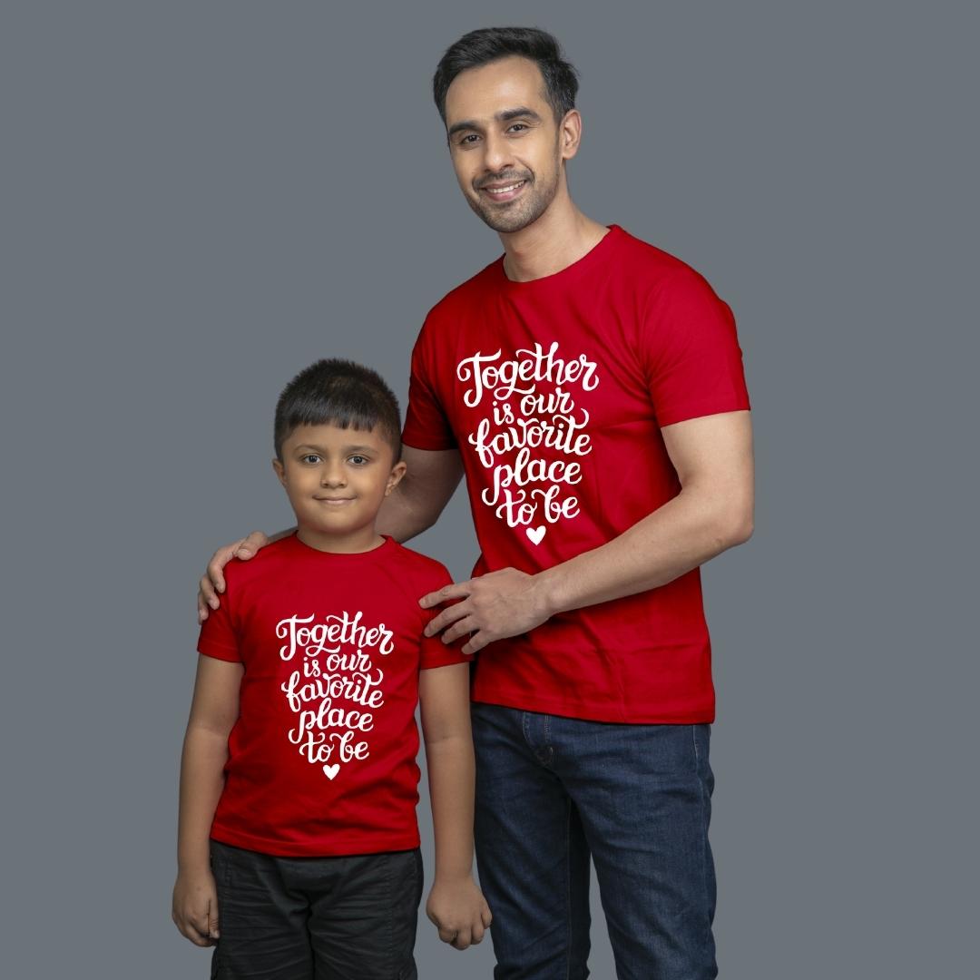 Family of 2 t shirt for Dad Son in Red Colour- Together Is Our Favourite Place To Be Variant