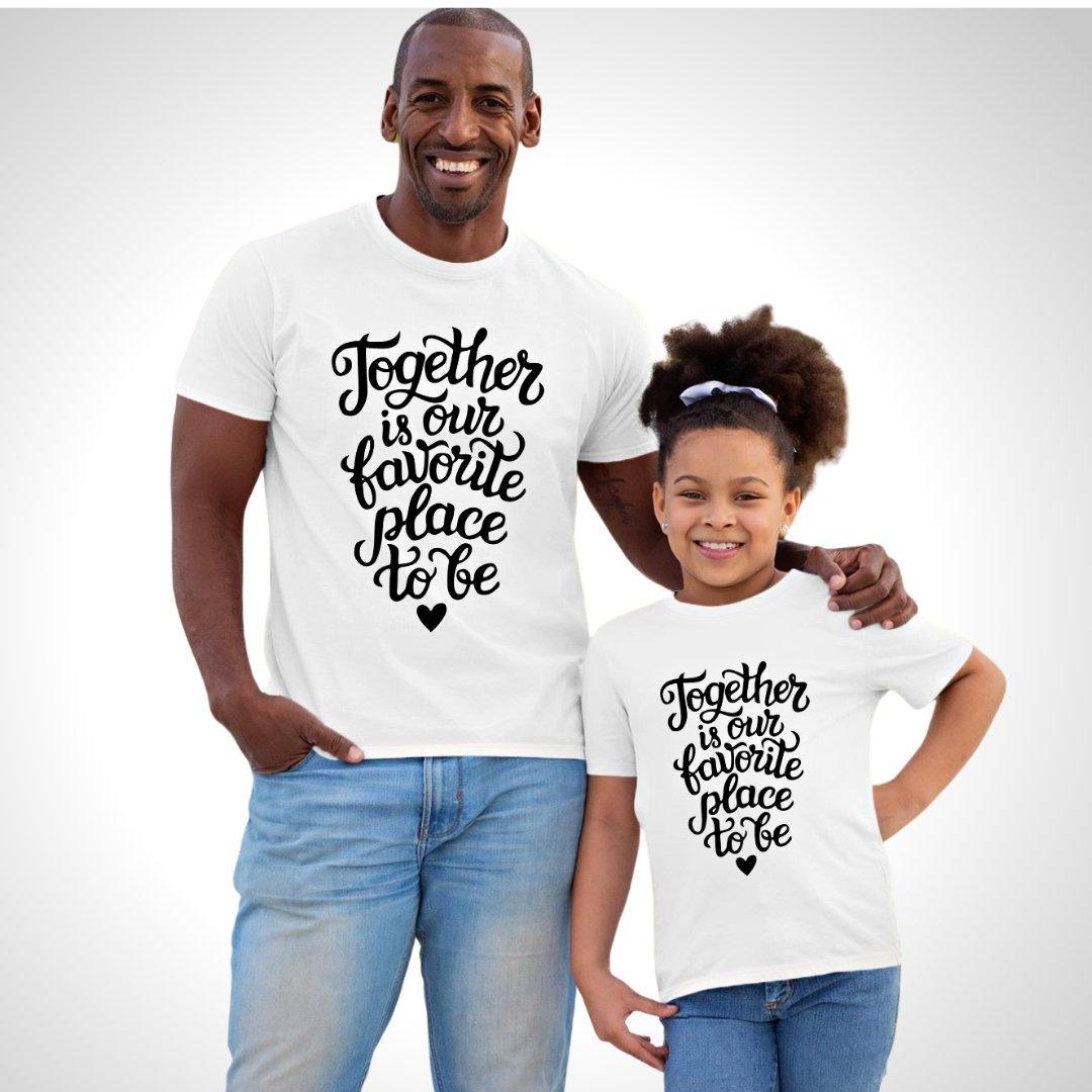 Family of 2 t shirt for Dad Daughter in white Colour- Together Is Our Favourite Place To Be Variant