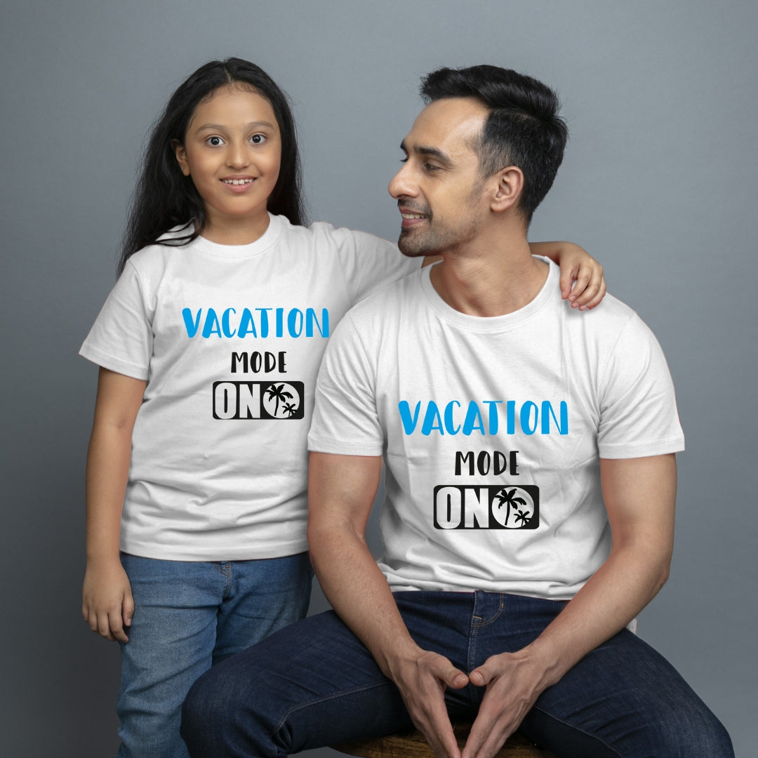 Family of 2 t shirt for Dad Daughter in White Colour-  Vacation Mode On Variant 