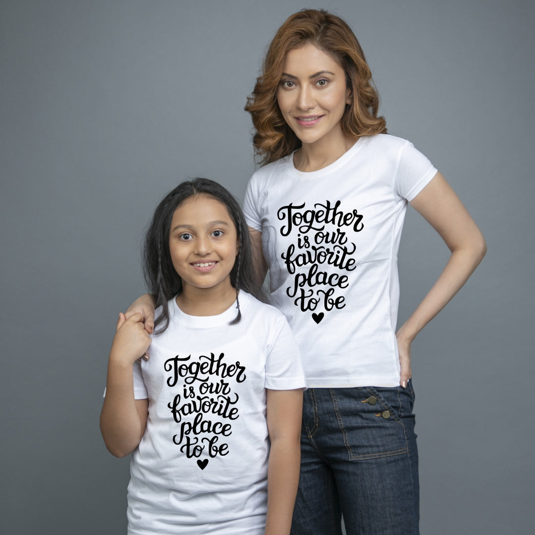 Family of 2 t shirt for Mom Daughter in White Colour- Together Is Our Favourite Place To Be Variant