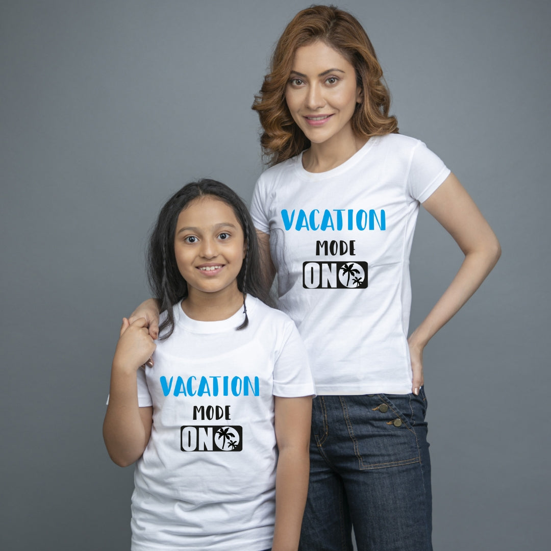 Family of 2 t shirt for Mom Daughter in White Colour- Vacation Mode On