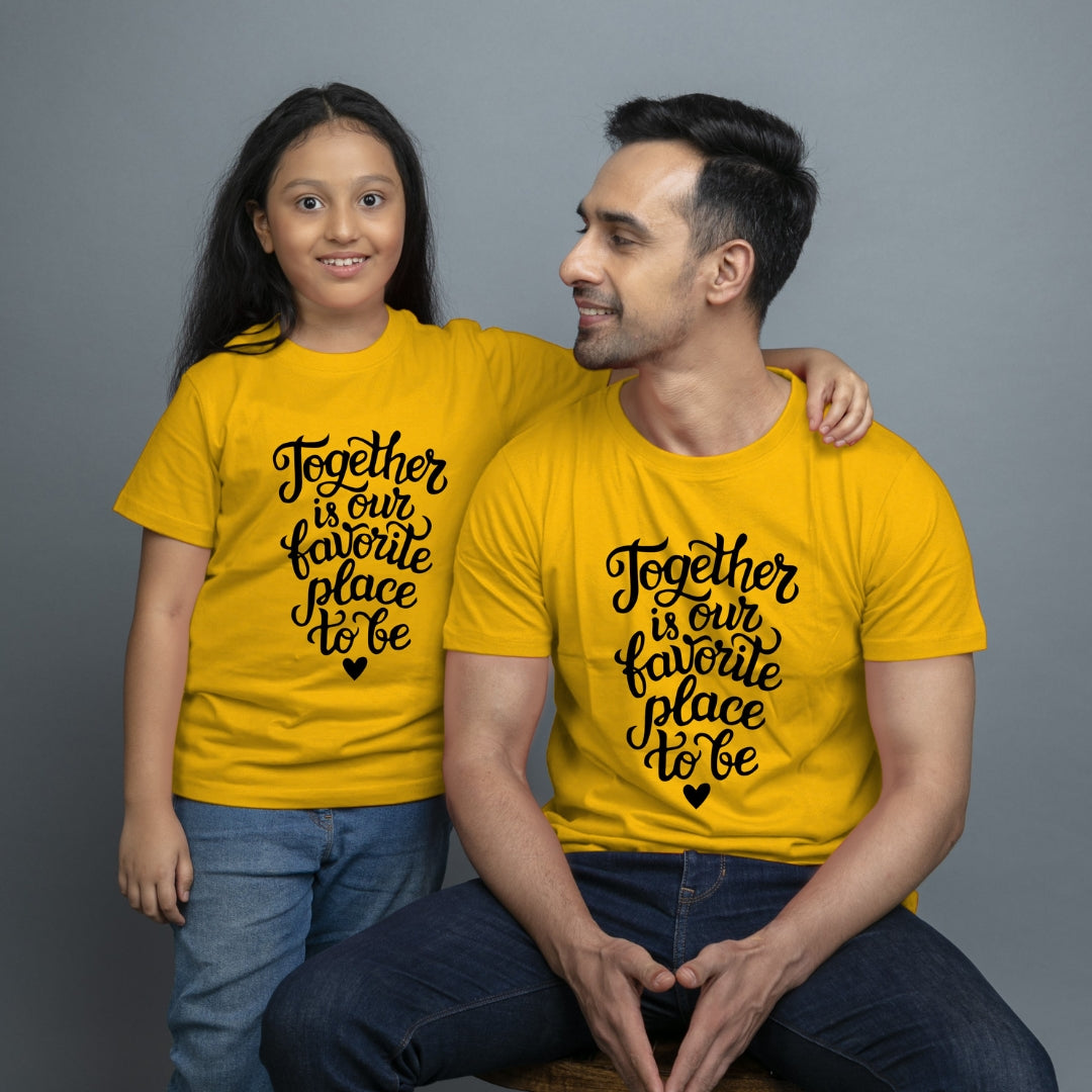 Family of 2 t shirt for Dad Daughter in Yellow Colour- Together Is Our Favourite Place To Be Variant