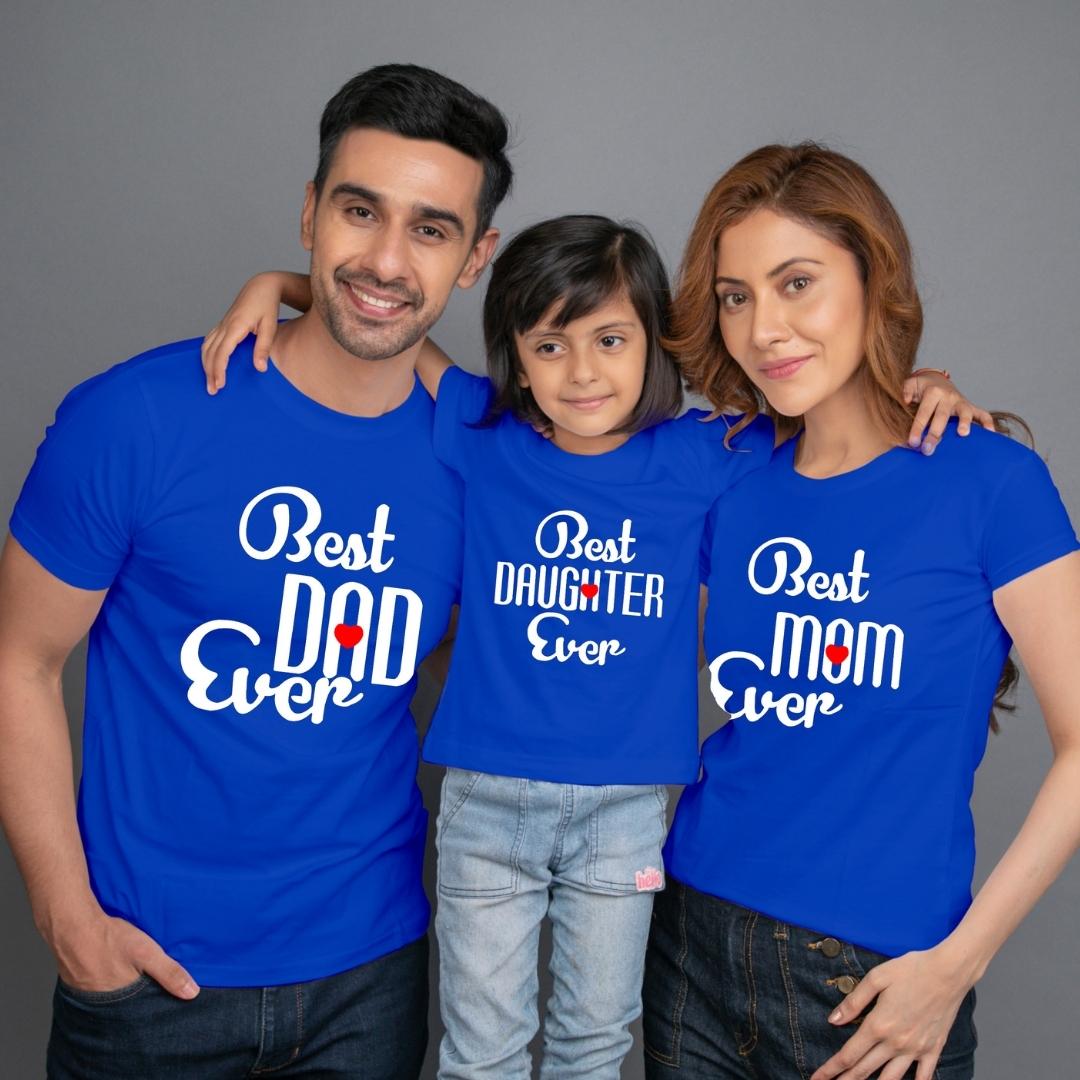 Family t shirt set of 3 Mom Dad Daughter in Blue Colour - Best Mom Dad Daughter Ever Variant