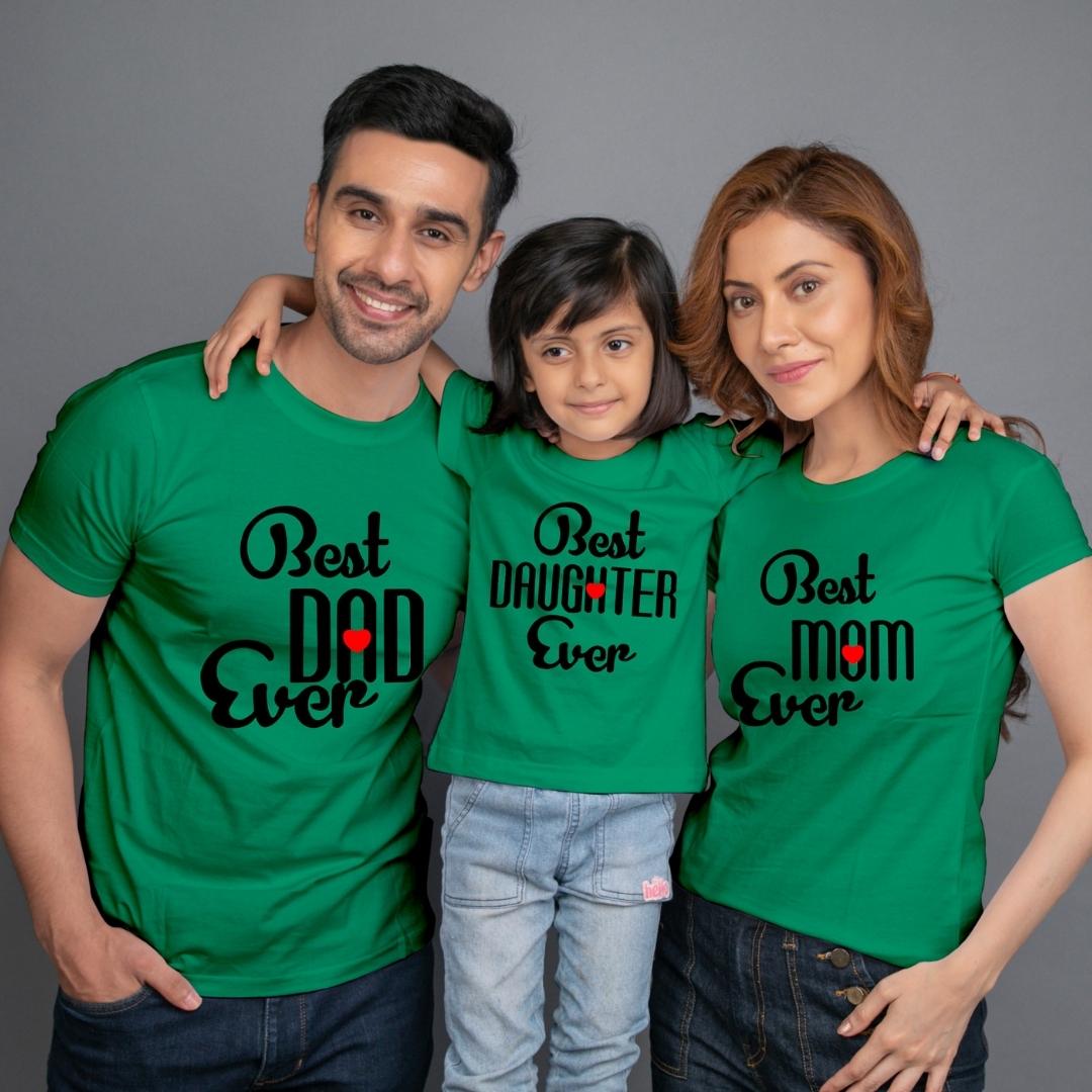 Family t shirt set of 3 Mom Dad Daughter in Green Colour - Best Mom Dad Daughter Ever Variant