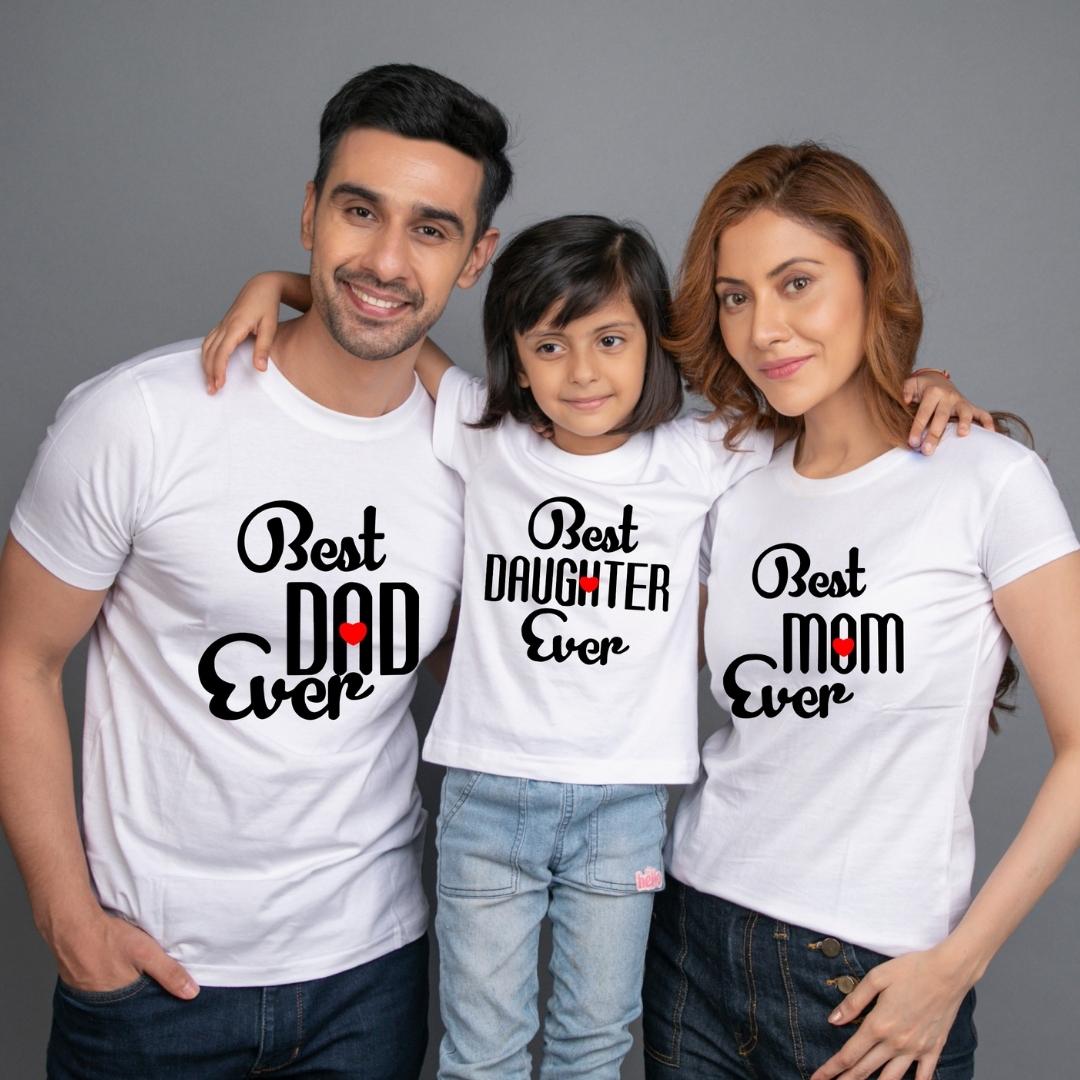 Family t shirt set of 3 Mom Dad Daughter in White Colour - Best Mom Dad Daughter Ever Variant