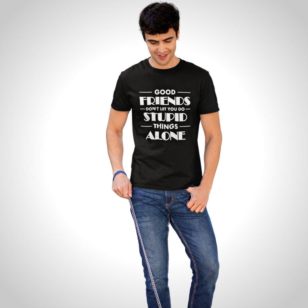 Printed Graphic T Shirt For Men In Black Colour - Good Friends Dont Let You Do Things Alone Variant