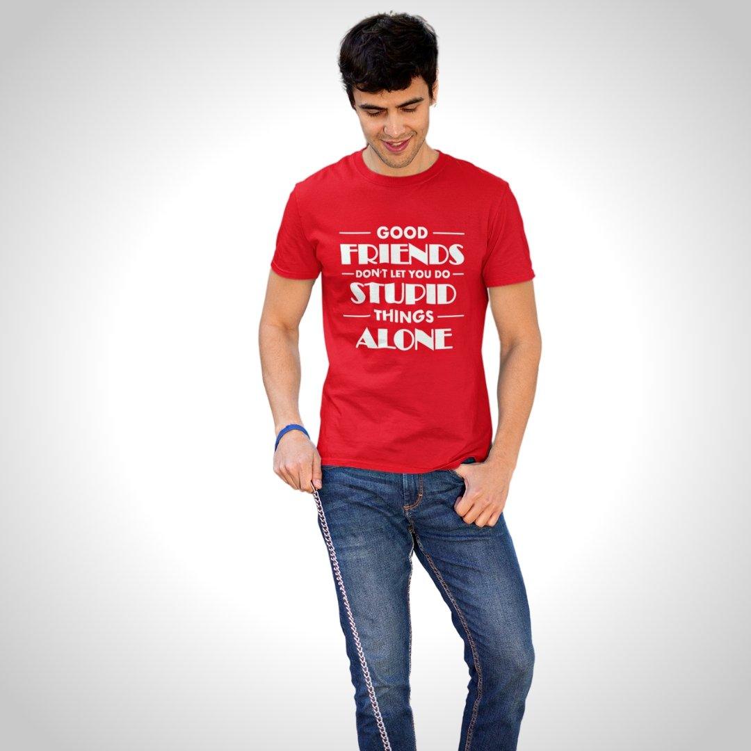 Printed Graphic T Shirt For Men In Red Colour - Good Friends Dont Let You Do Things Alone Variant