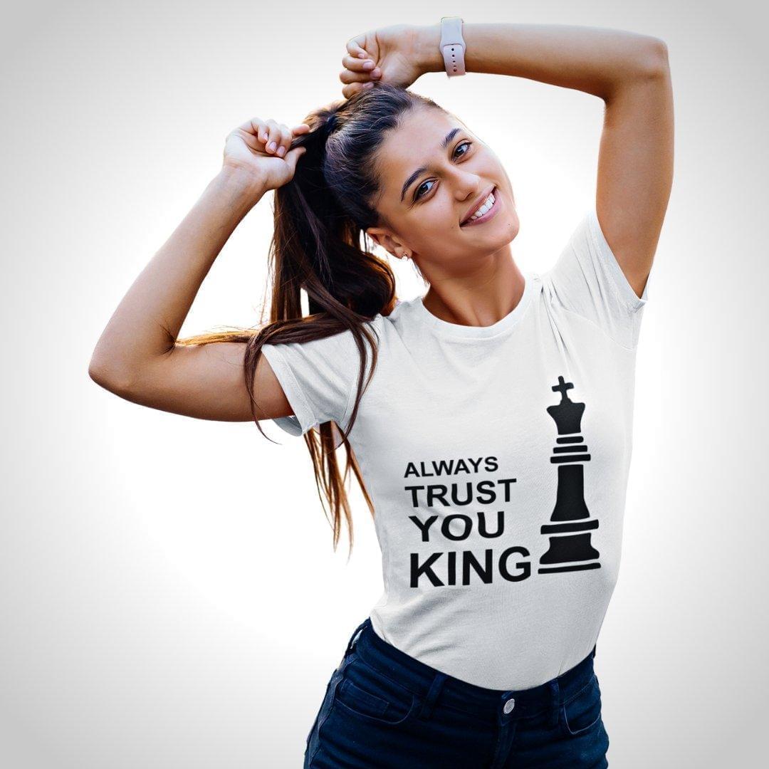 Printed Graphic T Shirt For Women In White Colour - Always Trust You King Variant