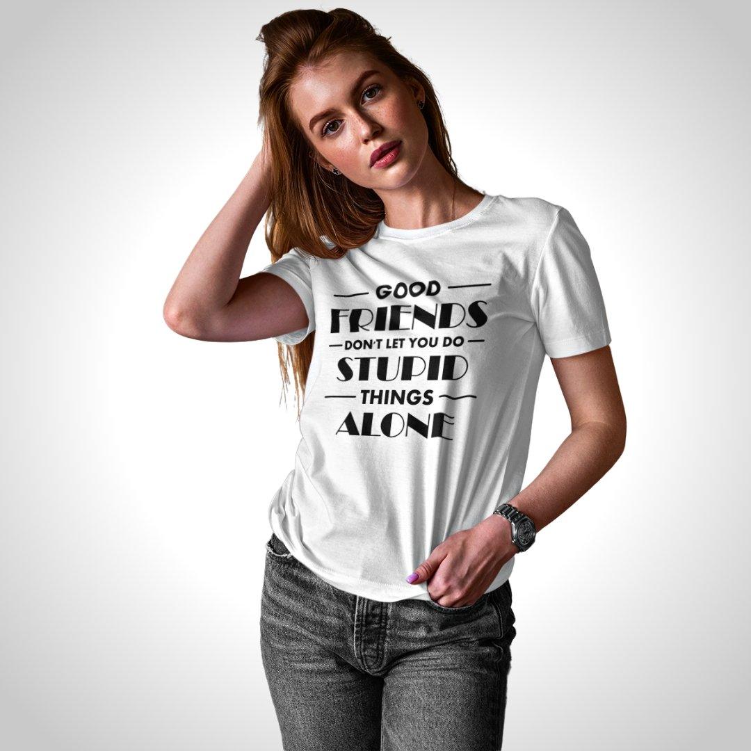 Printed Graphic T Shirt For Women In White Colour - Good Friends Dont Let You Do Things Alone Variant