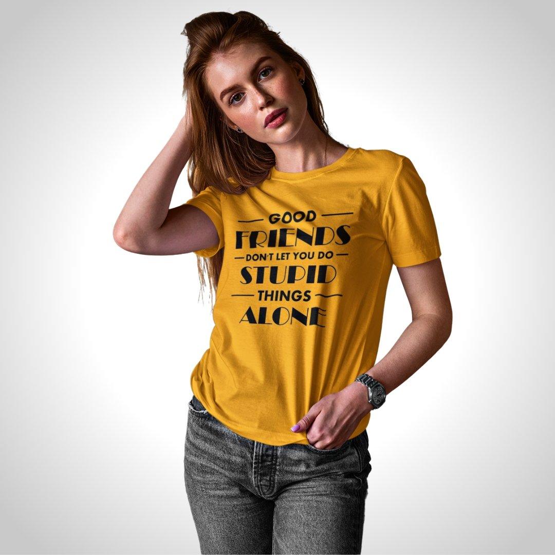 Printed Graphic T Shirt For Women In Yellow Colour - Good Friends Dont Let You Do Things Alone Variant